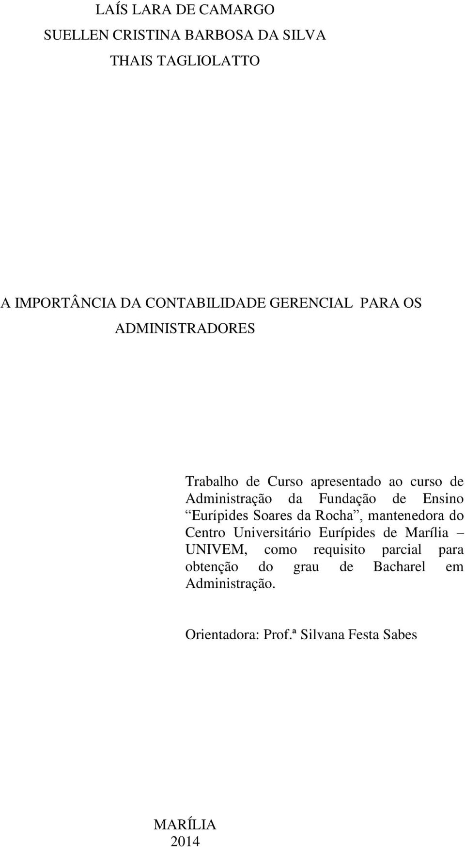 Ensino Eurípides Soares da Rocha, mantenedora do Centro Universitário Eurípides de Marília UNIVEM, como