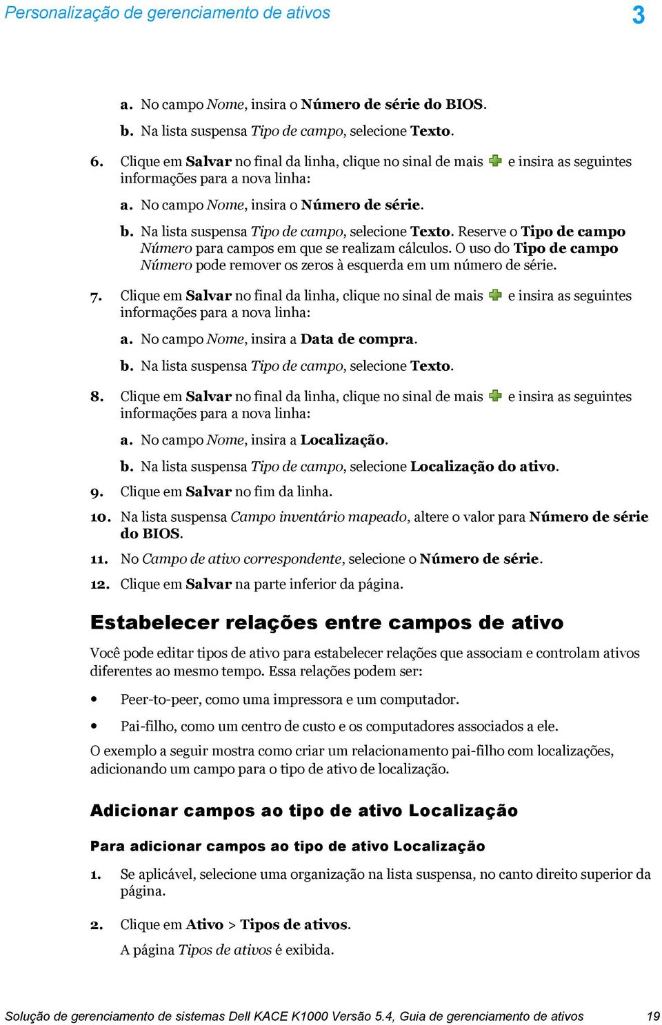 Na lista suspensa Tipo de campo, selecione Texto. Reserve o Tipo de campo Número para campos em que se realizam cálculos.