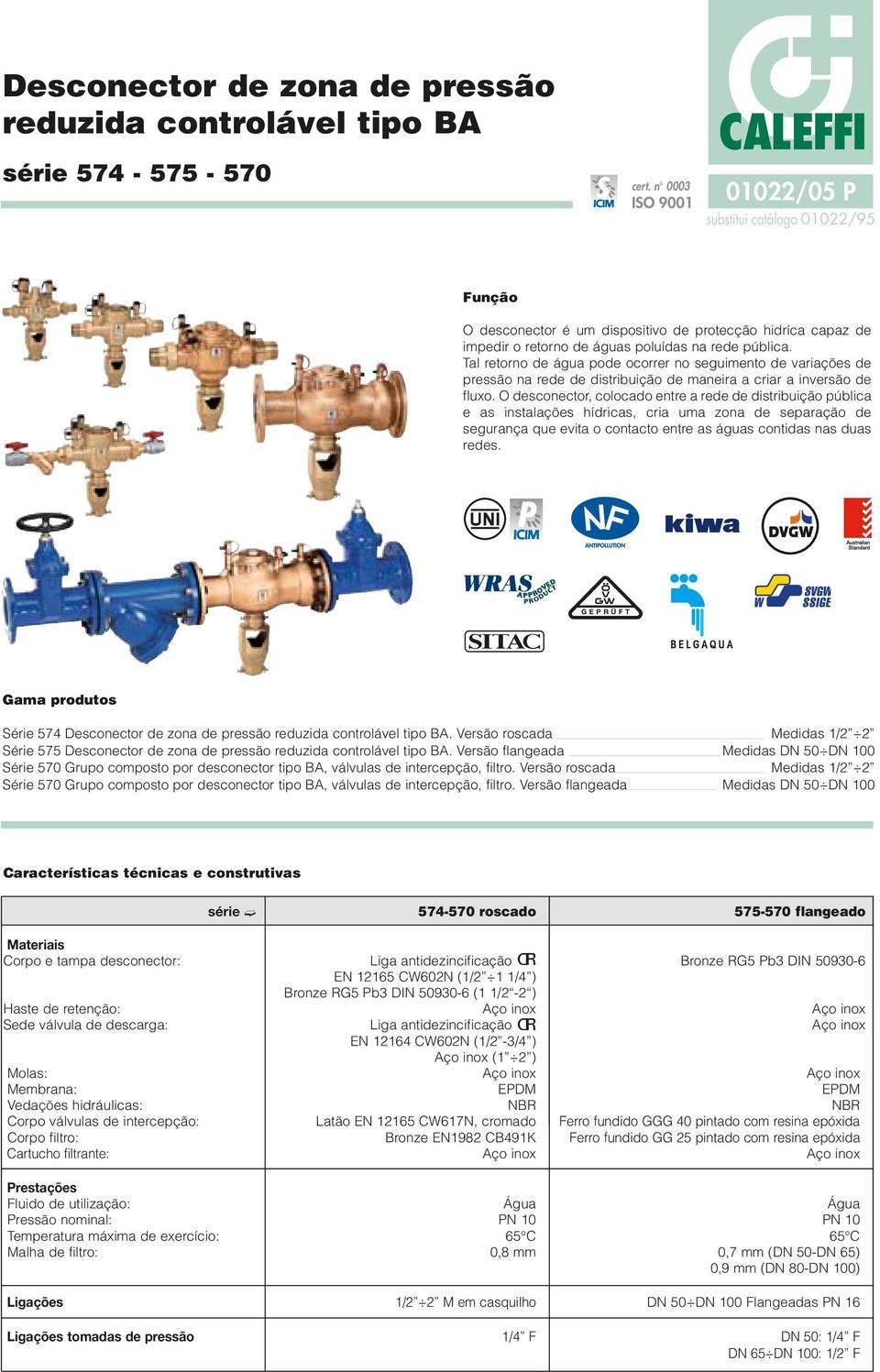 Tal retorno de água pode ocorrer no seguimento de variações de pressão na rede de distribuição de maneira a criar a inversão de fluxo.