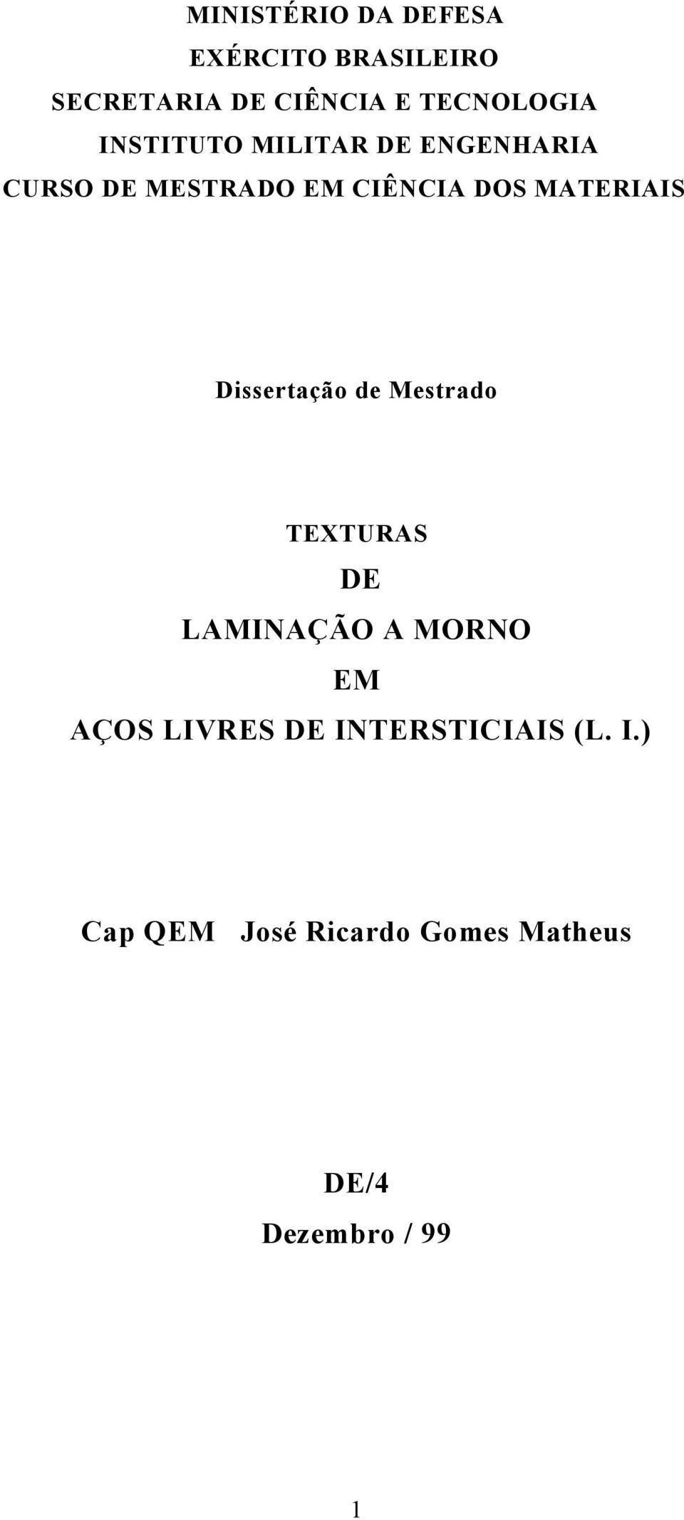 DOS MATERIAIS Dissertação de Mestrado TEXTURAS DE LAMINAÇÃO A MORNO EM