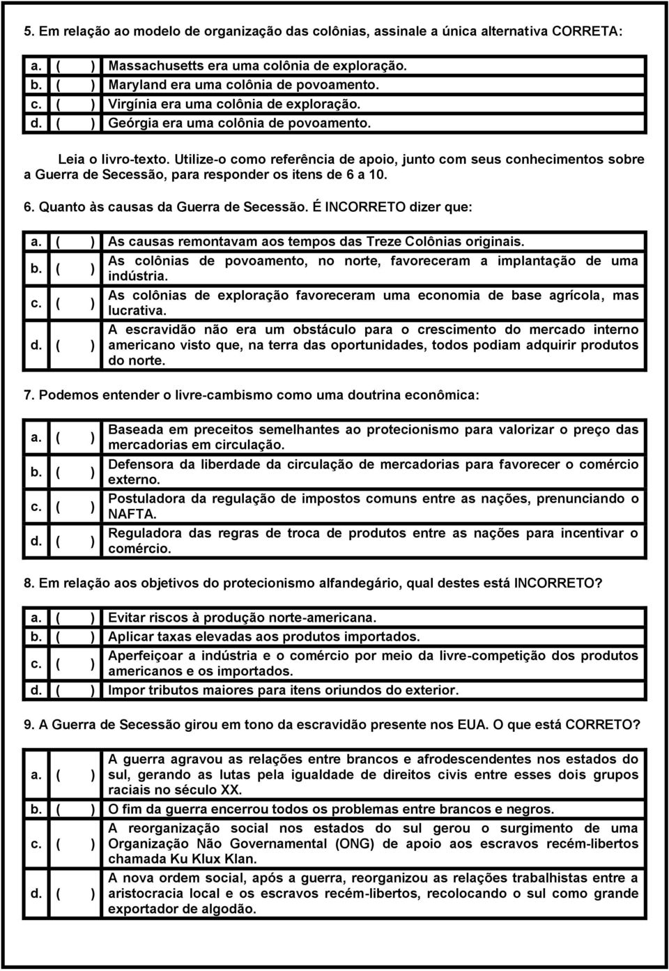 Utilize-o como referência de apoio, junto com seus conhecimentos sobre a Guerra de Secessão, para responder os itens de 6 a 10. 6. Quanto às causas da Guerra de Secessão.