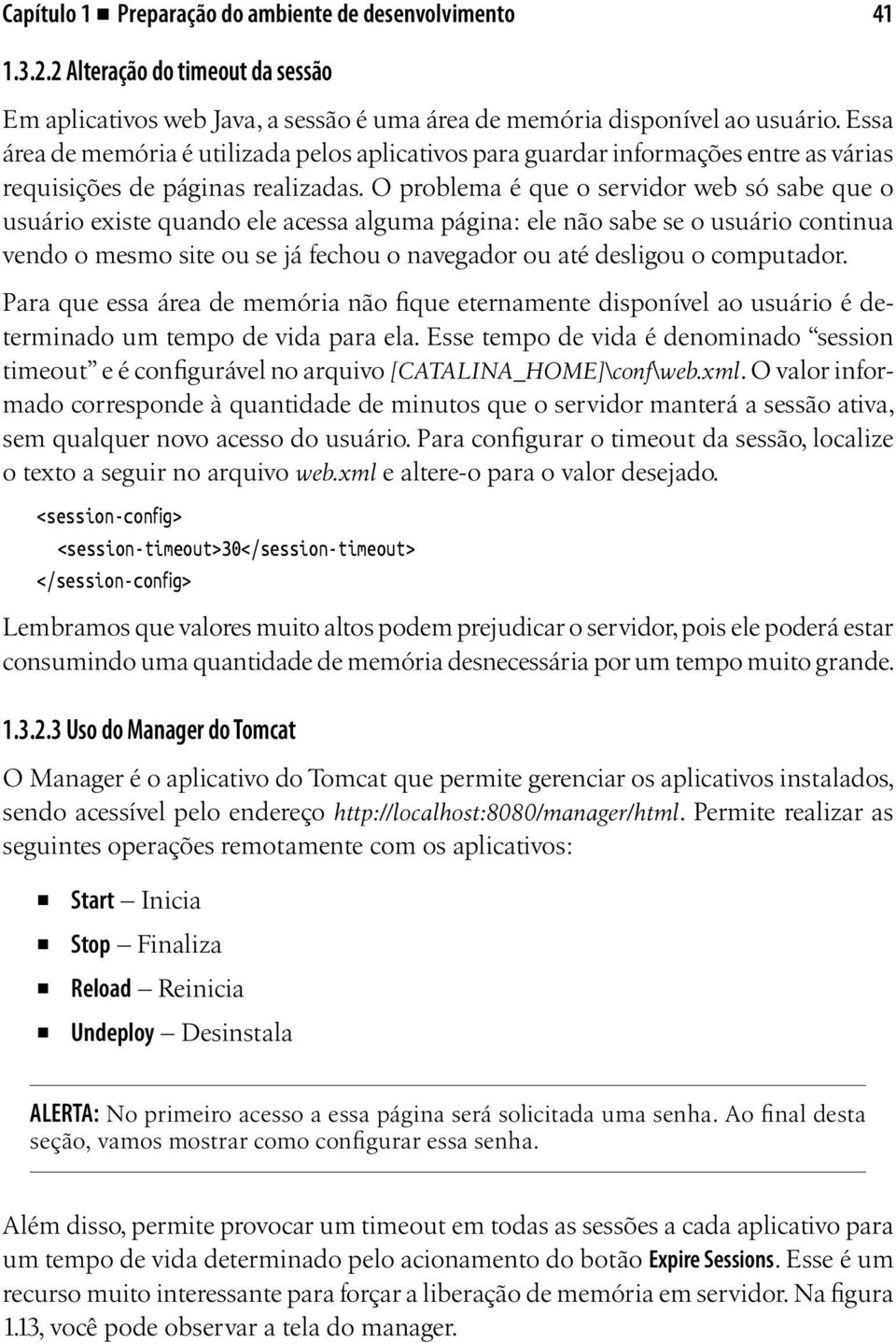 O problema é que o servidor web só sabe que o usuário existe quando ele acessa alguma página: ele não sabe se o usuário continua vendo o mesmo site ou se já fechou o navegador ou até desligou o