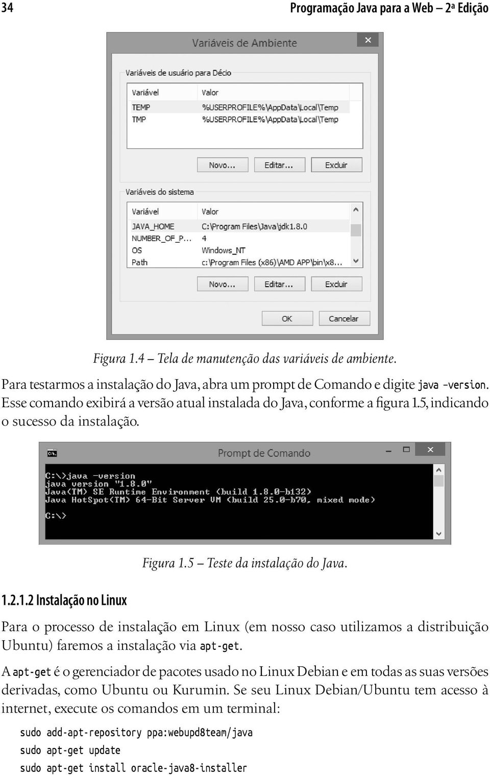 Para o processo de instalação em Linux (em nosso caso utilizamos a distribuição Ubuntu) faremos a instalação via apt-get.