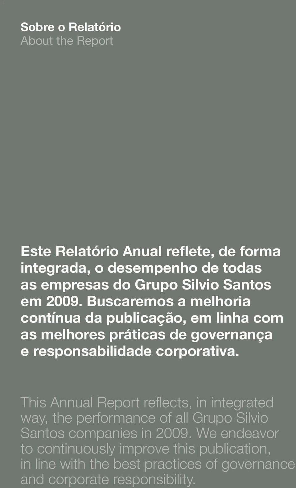 Buscaremos a melhoria contínua da publicação, em linha com as melhores práticas de governança e responsabilidade corporativa.