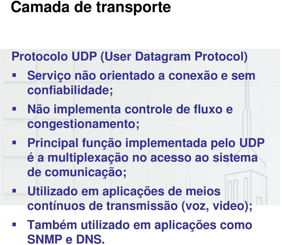 implementada pelo UDP é a multiplexação no acesso ao sistema de comunicação; Utilizado em