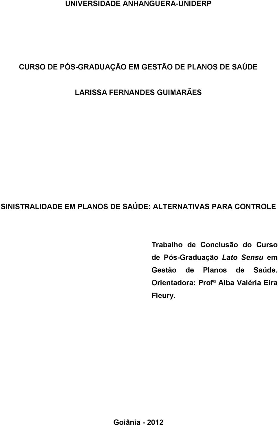 ALTERNATIVAS PARA CONTROLE Trabalho de Conclusão do Curso de Pós-Graduação Lato