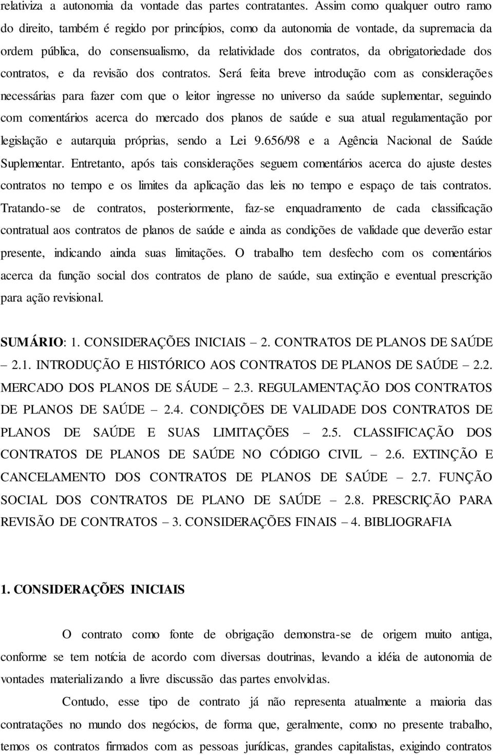 obrigatoriedade dos contratos, e da revisão dos contratos.