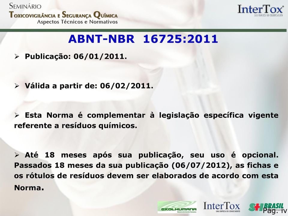 Até 18 meses após sua publicação, seu uso é opcional.