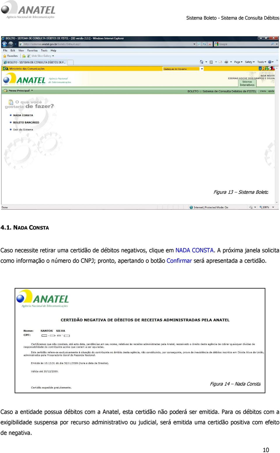 Figura 14 Nada Consta Caso a entidade possua débitos com a Anatel, esta certidão não poderá ser emitida.