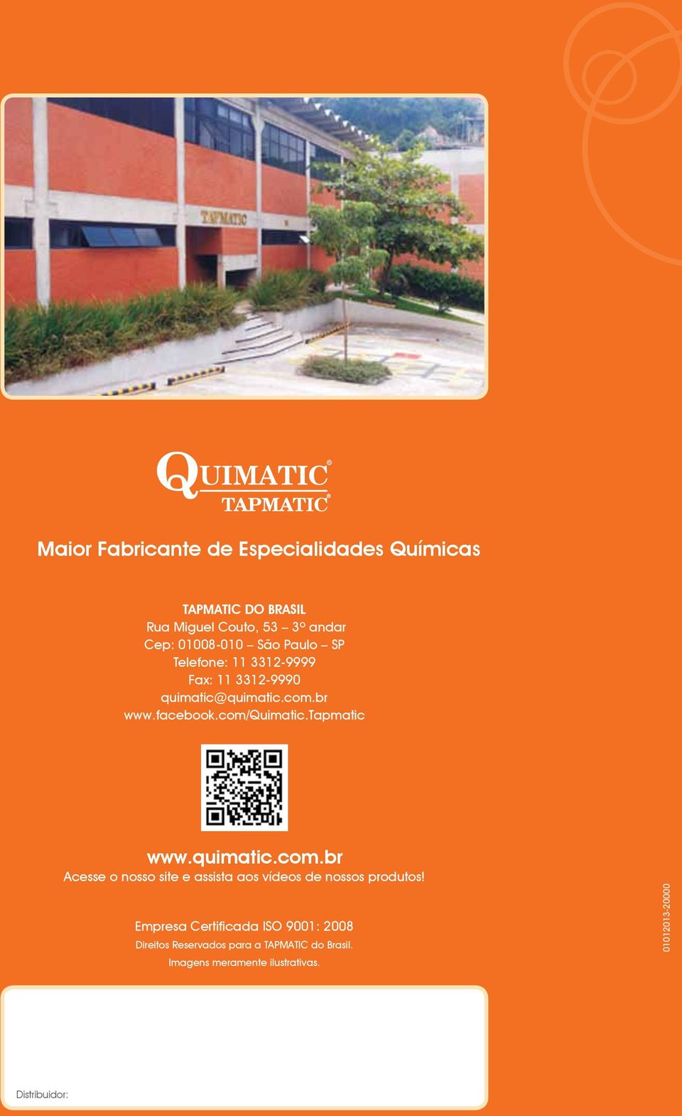 tapmatic www.quimatic.com.br Acesse o nosso site e assista aos vídeos de nossos produtos!
