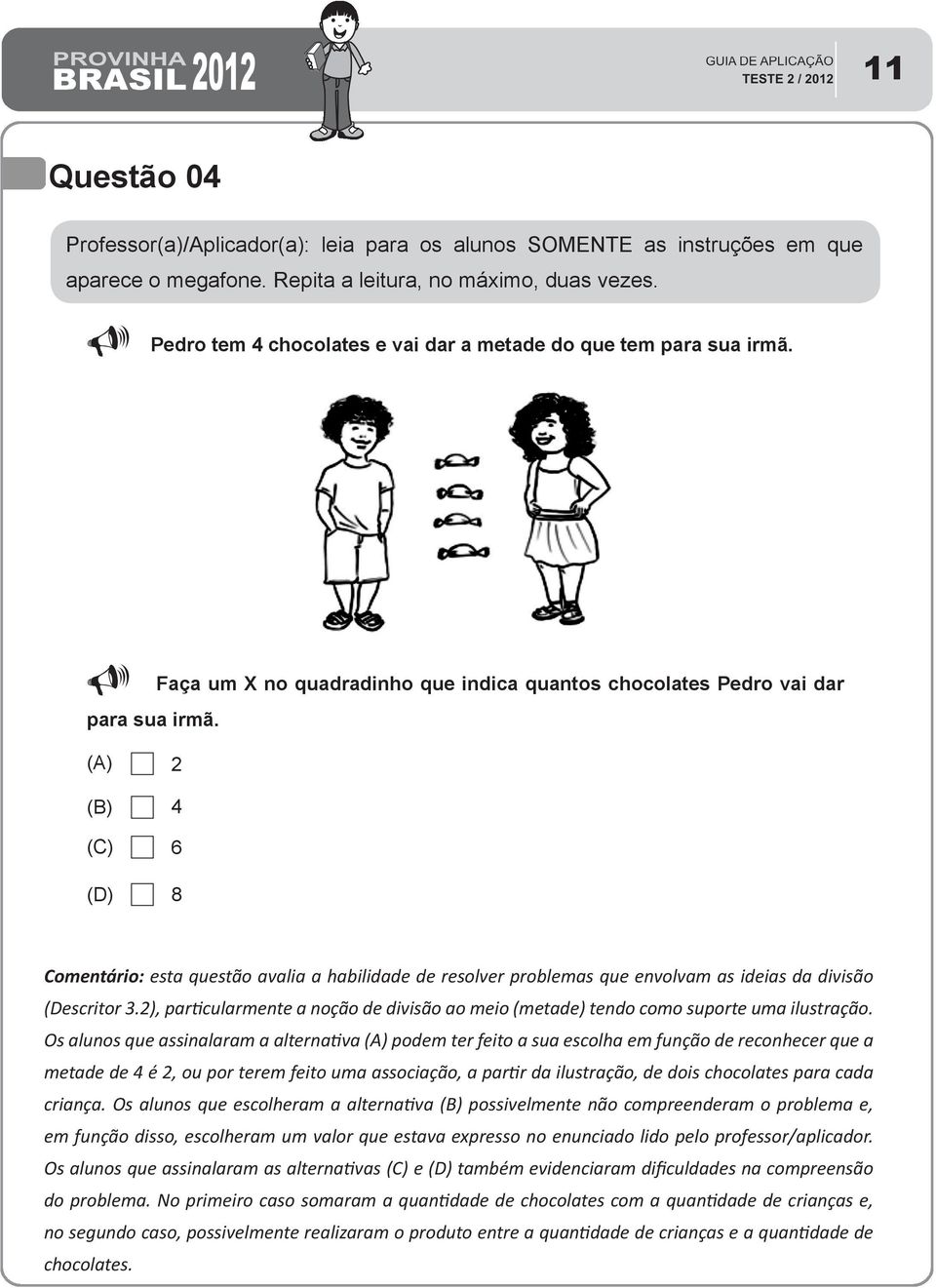 2), particularmente a noção de divisão ao meio (metade) tendo como suporte uma ilustração.