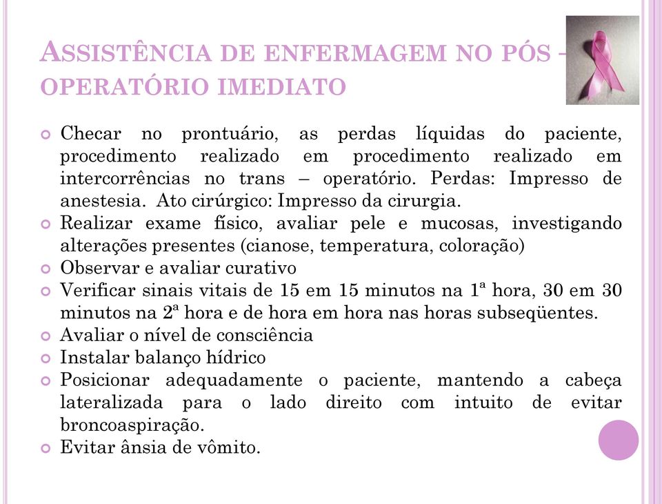 Realizar exame físico, avaliar pele e mucosas, investigando alterações presentes (cianose, temperatura, coloração) Observar e avaliar curativo Verificar sinais vitais de 15 em 15