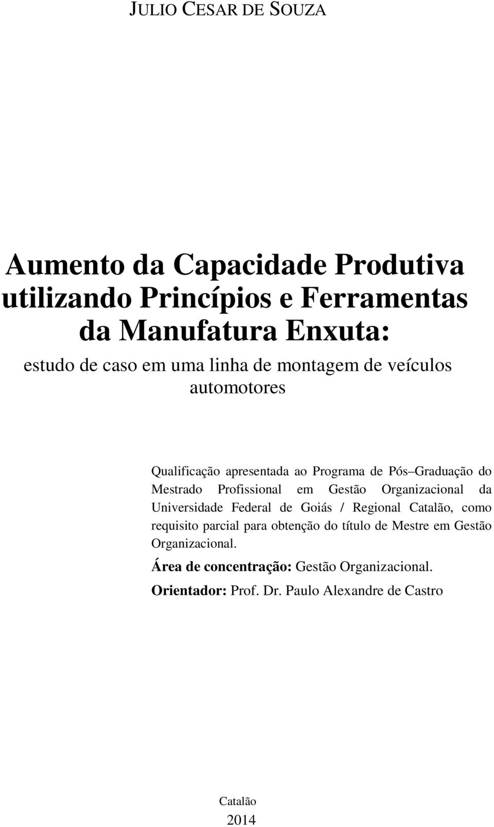 Gestão Organizacional da Universidade Federal de Goiás / Regional Catalão, como requisito parcial para obtenção do título de