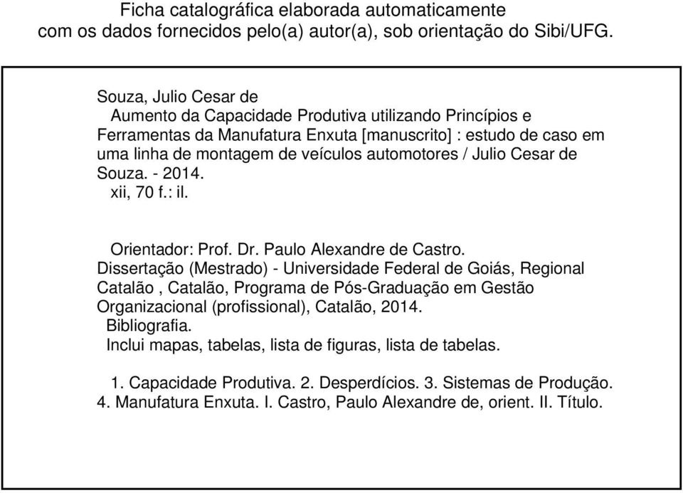 Julio Cesar de Souza. - 2014. xii, 70 f.: il. Orientador: Prof. Dr. Paulo Alexandre de Castro.