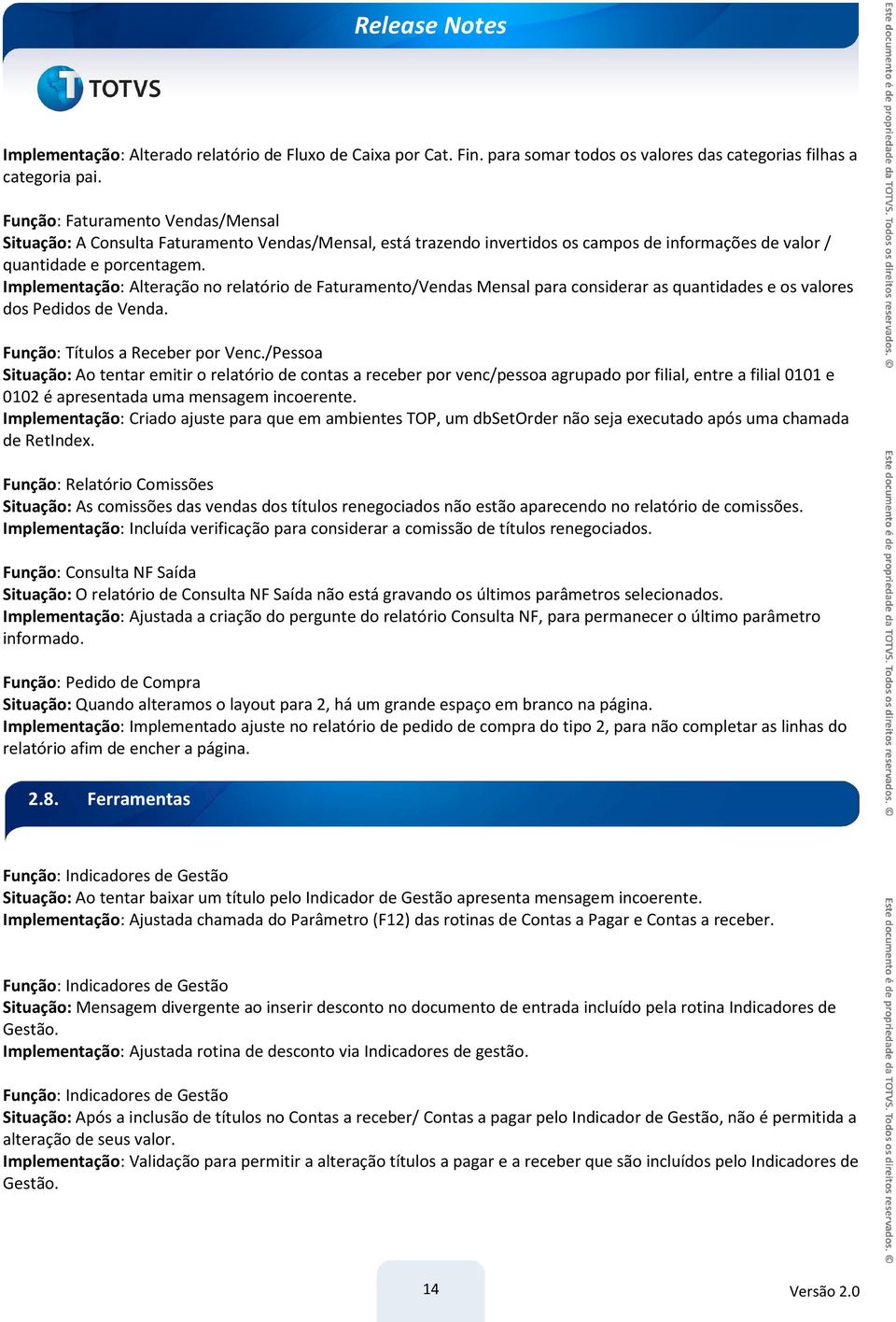 Implementação: Alteração no relatório de Faturamento/Vendas Mensal para considerar as quantidades e os valores dos Pedidos de Venda. Função: Títulos a Receber por Venc.