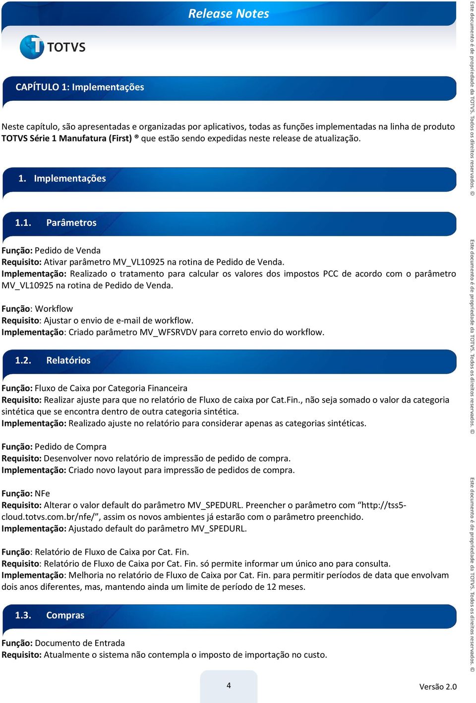 Implementação: Realizado o tratamento para calcular os valores dos impostos PCC de acordo com o parâmetro MV_VL10925 na rotina de Pedido de Venda.