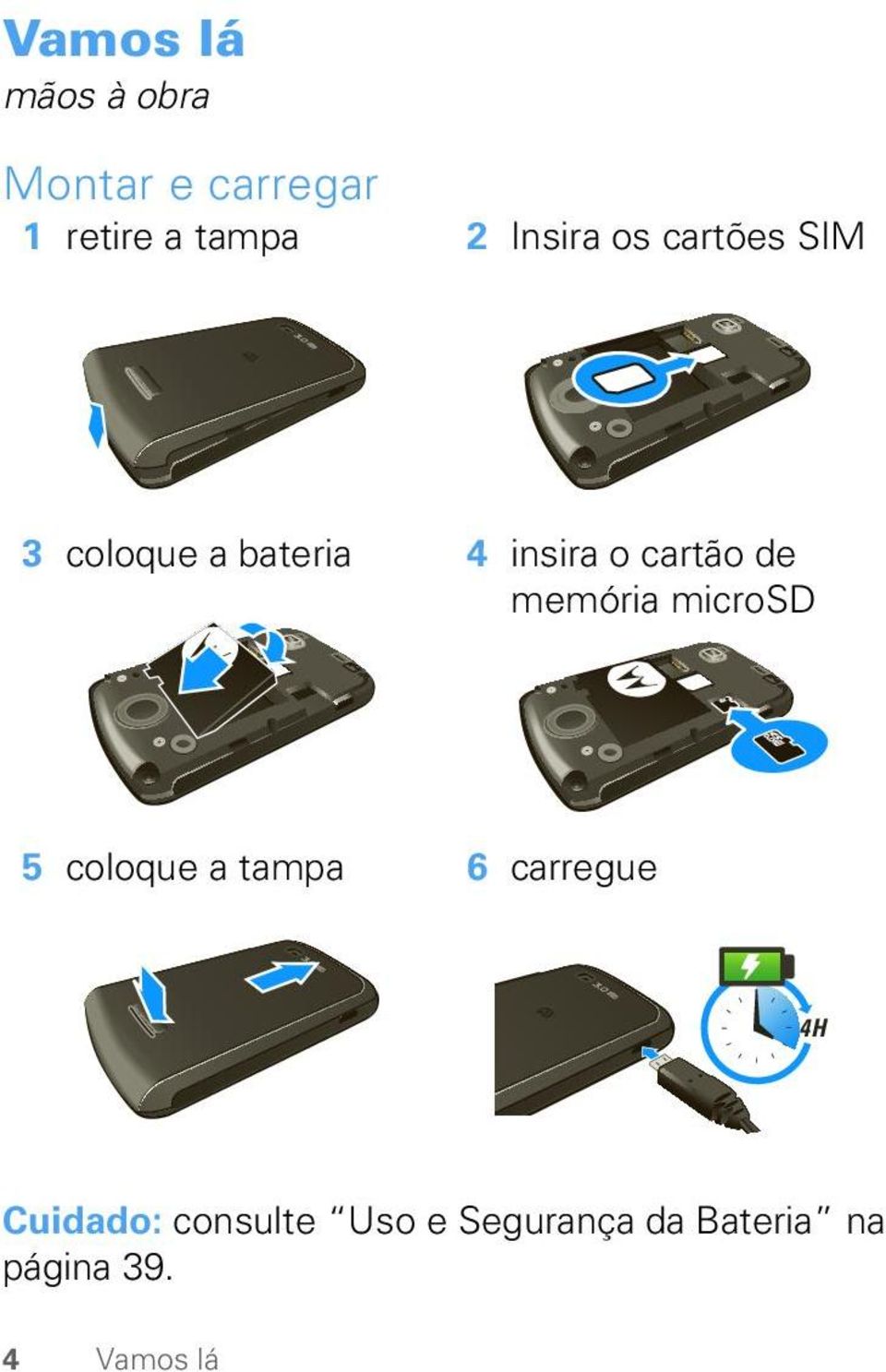 de memória microsd 5 coloque a tampa 6 carregue 4H Cuidado: