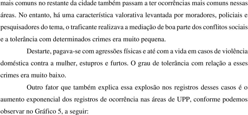 a tolerância com determinados crimes era muito pequena.