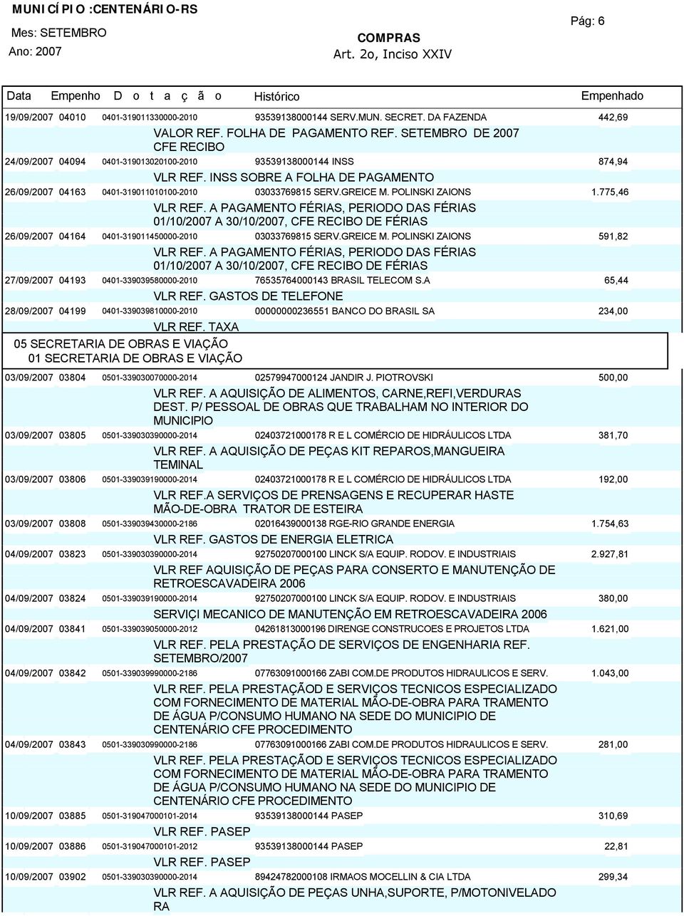 775,46 01/10/2007 A 30/10/2007, DE FÉRIAS 26/09/200704164 0401-319011450000-2010 03033769815 SERV.GREICE M.
