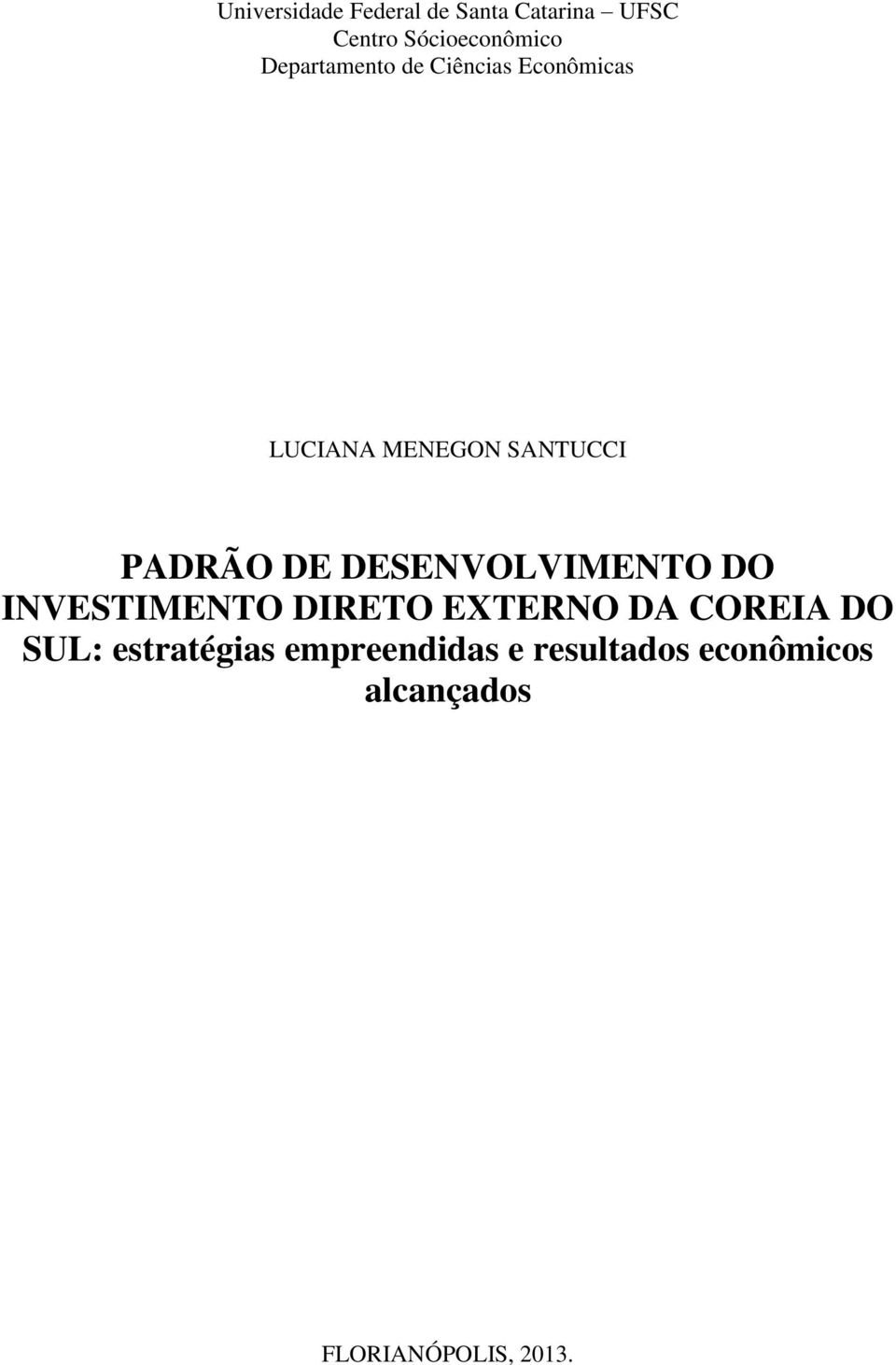 DESENVOLVIMENTO DO INVESTIMENTO DIRETO EXTERNO DA COREIA DO SUL: