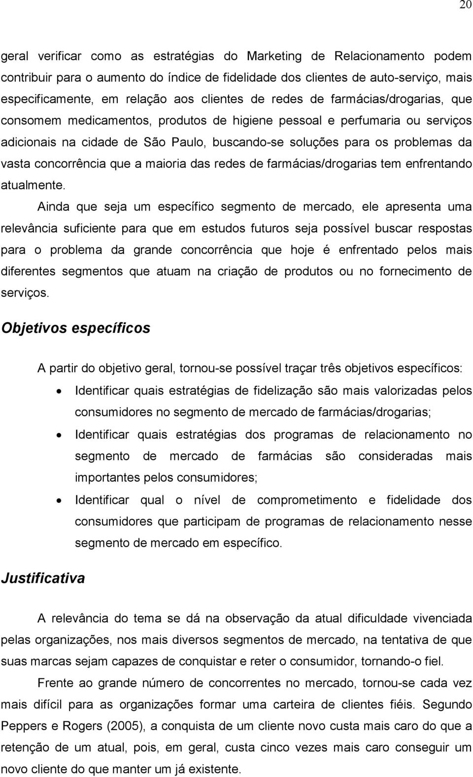 vasta concorrência que a maioria das redes de farmácias/drogarias tem enfrentando atualmente.