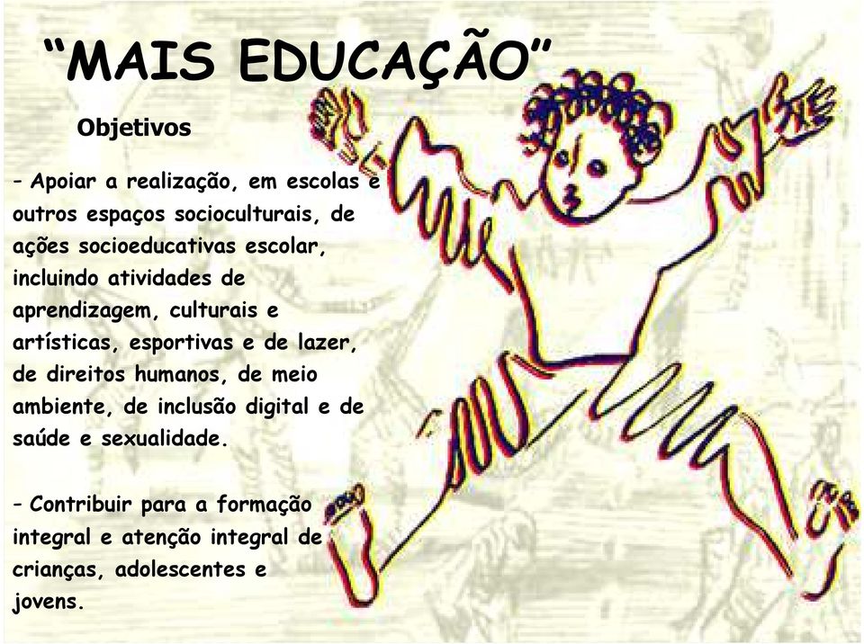 escolar, incluindo atividades de aprendizagem, culturais e artísticas, esportivas e de lazer,