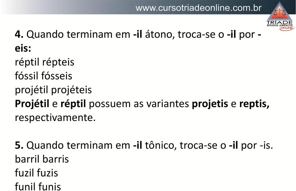 as variantes projetis e reptis, respectivamente. 5.