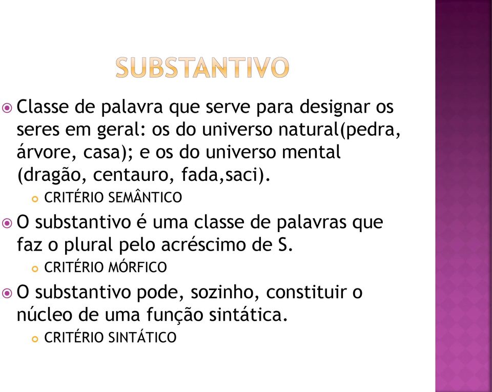 CRITÉRIO SEMÂNTICO O substantivo é uma classe de palavras que faz o plural pelo acréscimo