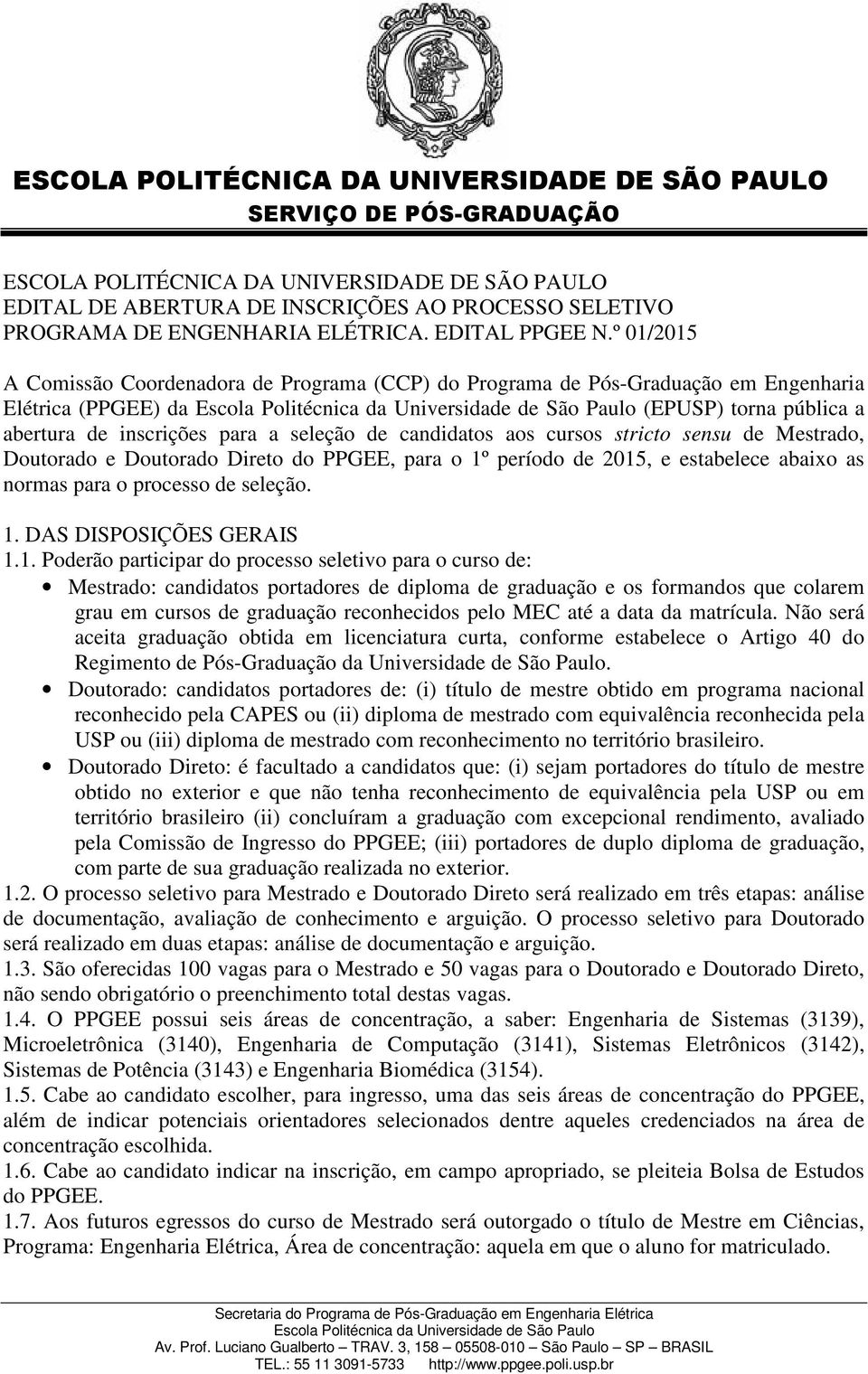 cursos stricto sensu de Mestrado, Doutorado e Doutorado Direto do PPGEE, para o 1º