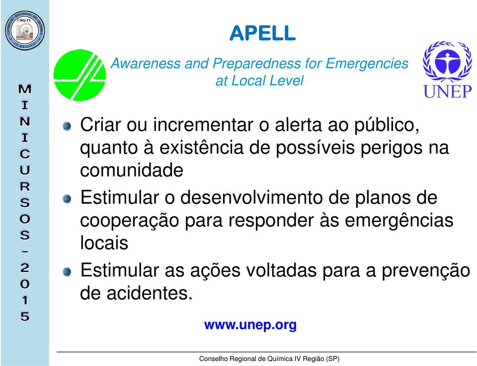 comunidade Estimular o desenvolvimento de planos de cooperação para responder às