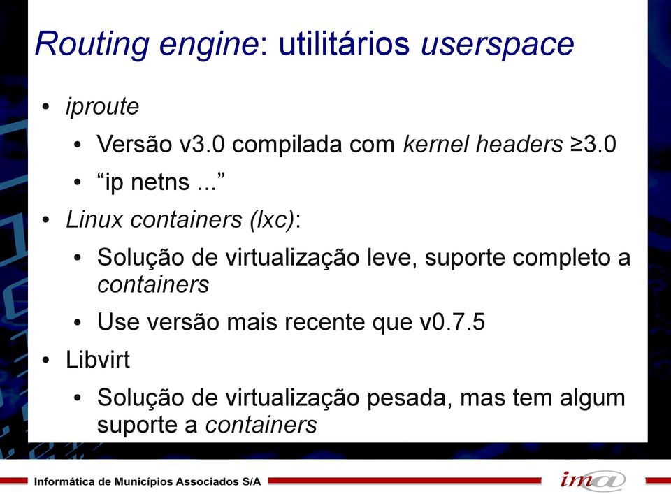.. Linux containers (lxc): Solução de virtualização leve, suporte completo