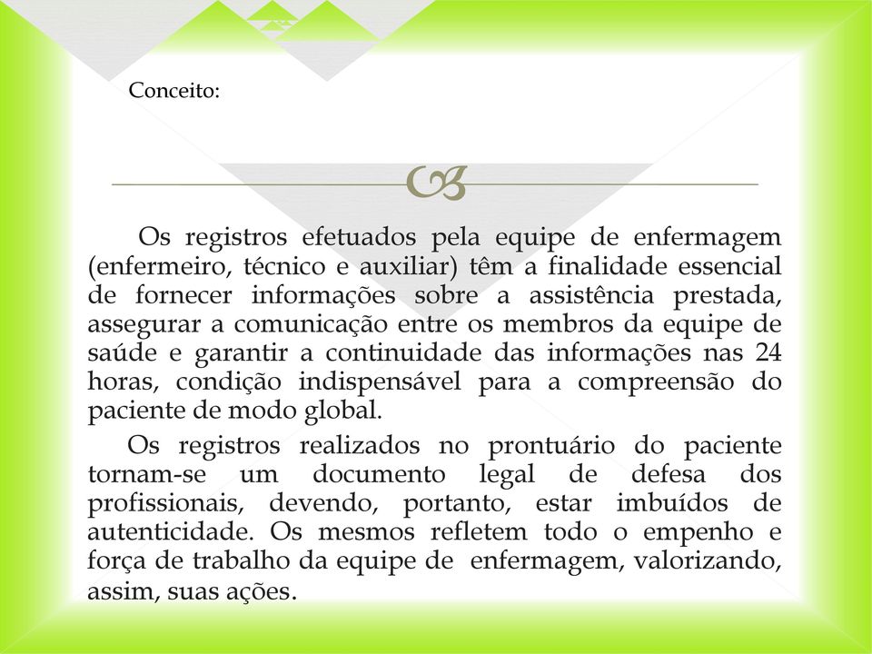 indispensável para a compreensão do paciente de modo global.