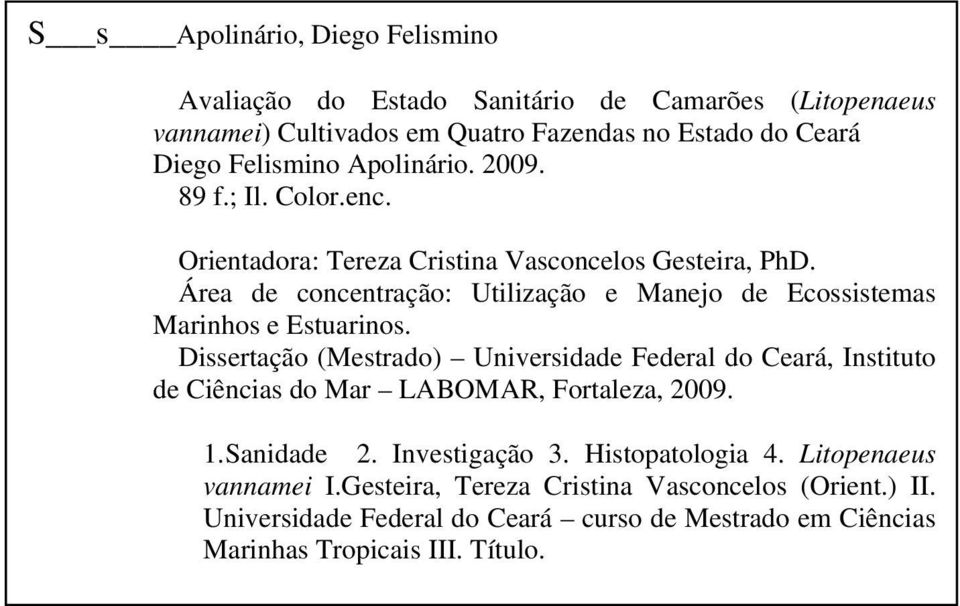 Área de concentração: Utilização e Manejo de Ecossistemas Marinhos e Estuarinos.