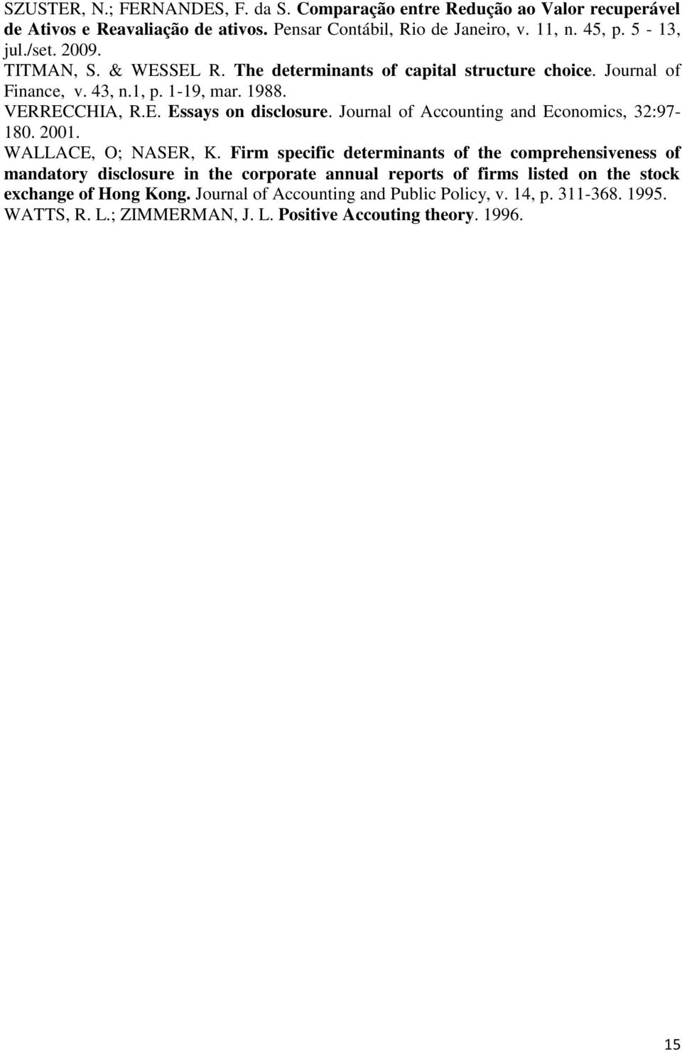 Journal of Accounting and Economics, 32:97-180. 2001. WALLACE, O; NASER, K.