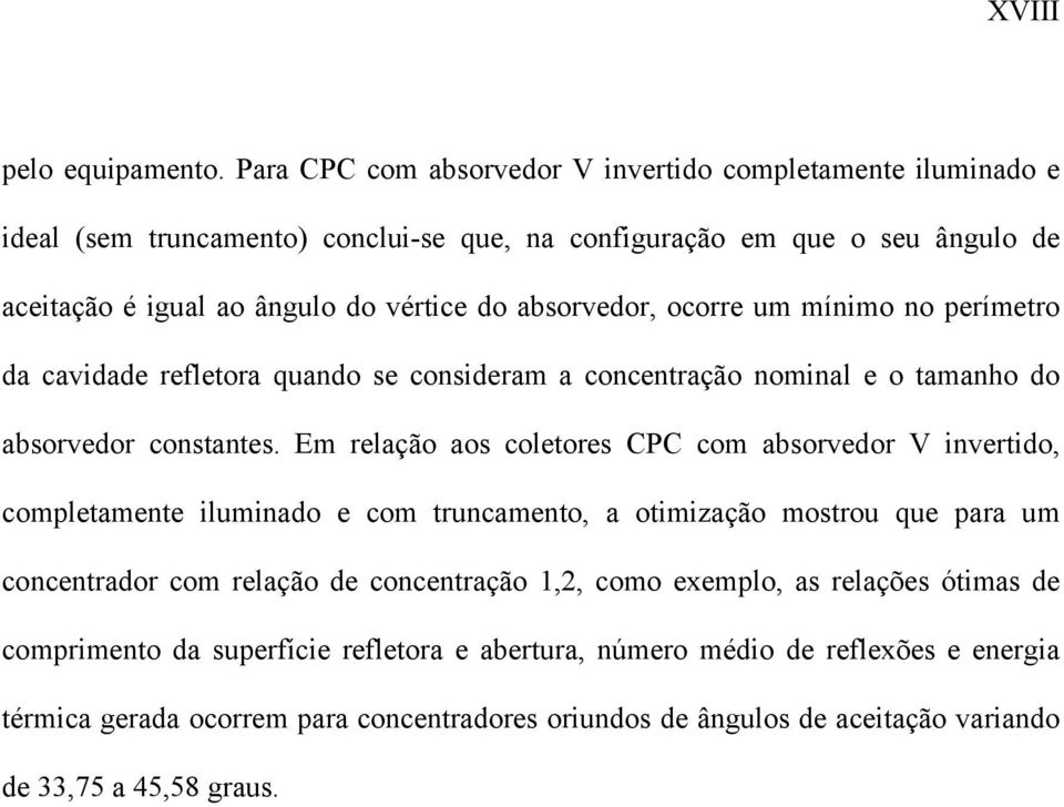 absorvedor, ocorre um mínimo no perímetro da cavidade refletora quando se consideram a concentração nominal e o tamanho do absorvedor constantes.