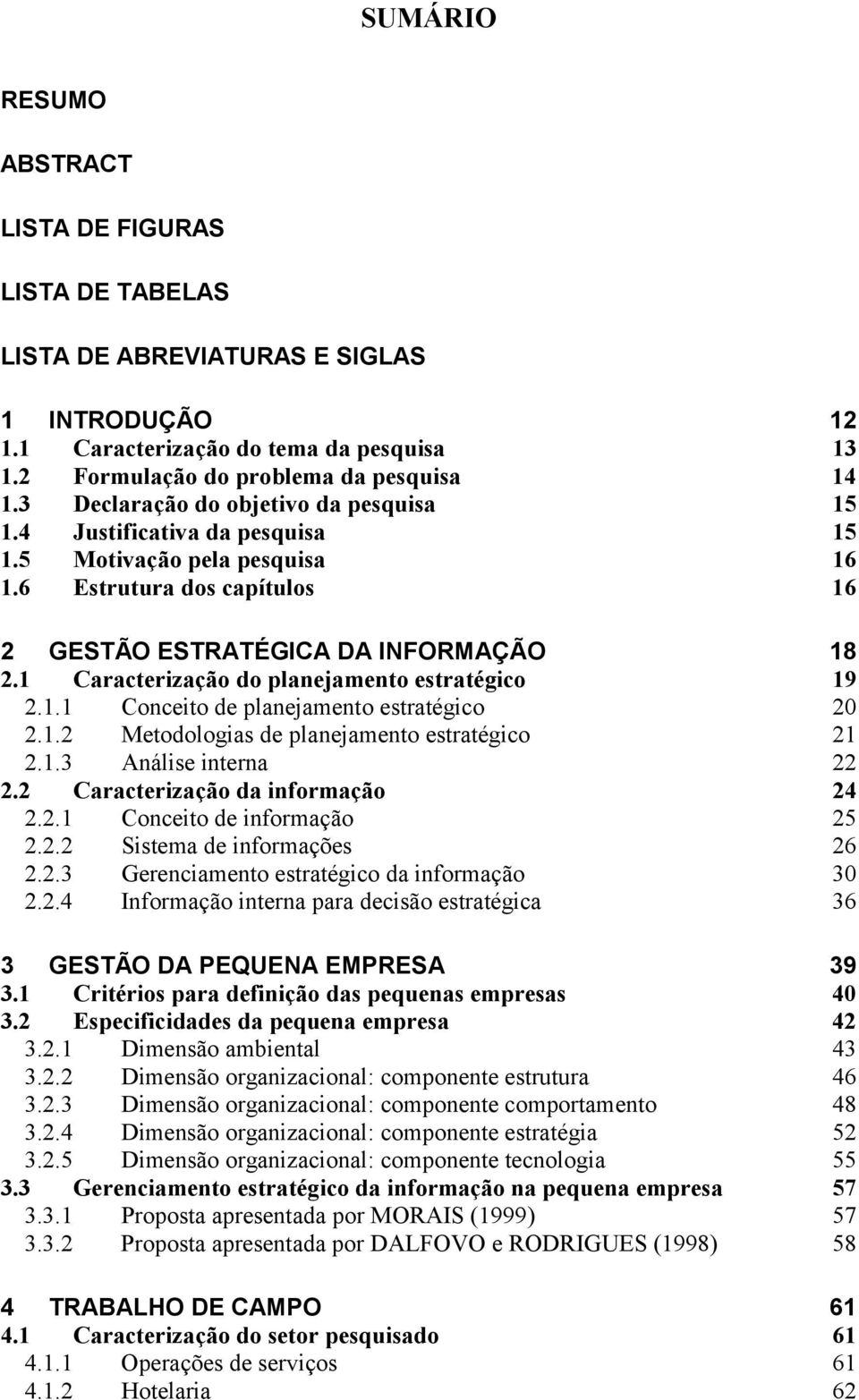 1 Caracterização do planejamento estratégico 19 2.1.1 Conceito de planejamento estratégico 20 2.1.2 Metodologias de planejamento estratégico 21 2.1.3 Análise interna 22 2.