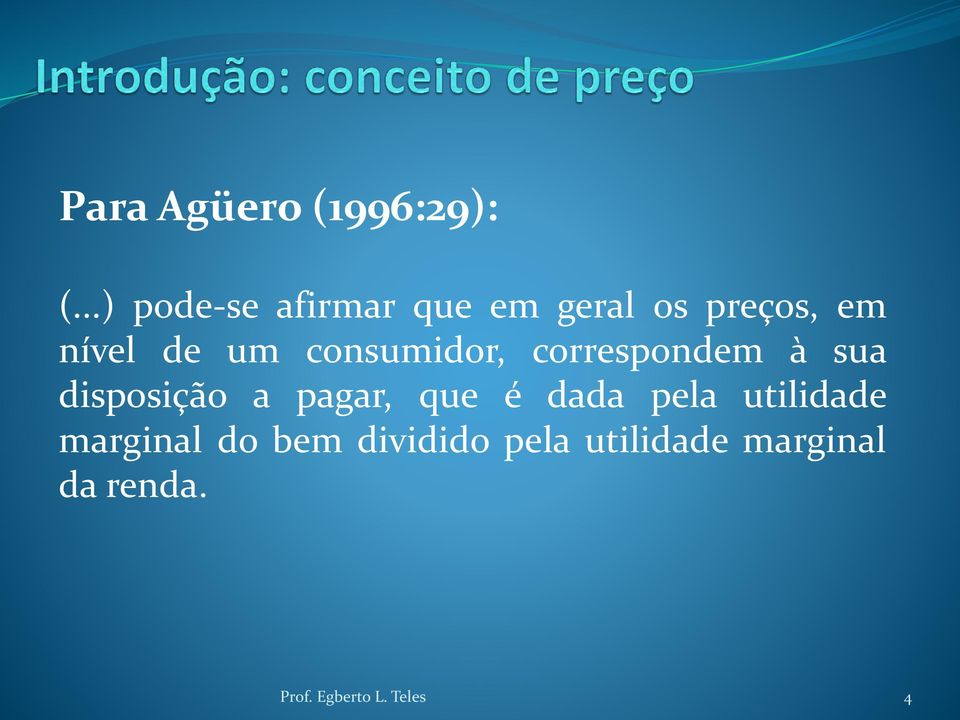 consumidor, correspondem à sua disposição a pagar, que é