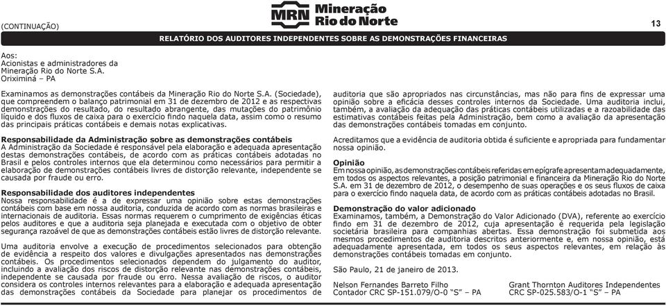 de caixa para o exercício findo naquela data, assim como o resumo das principais práticas contábeis e demais notas explicativas.