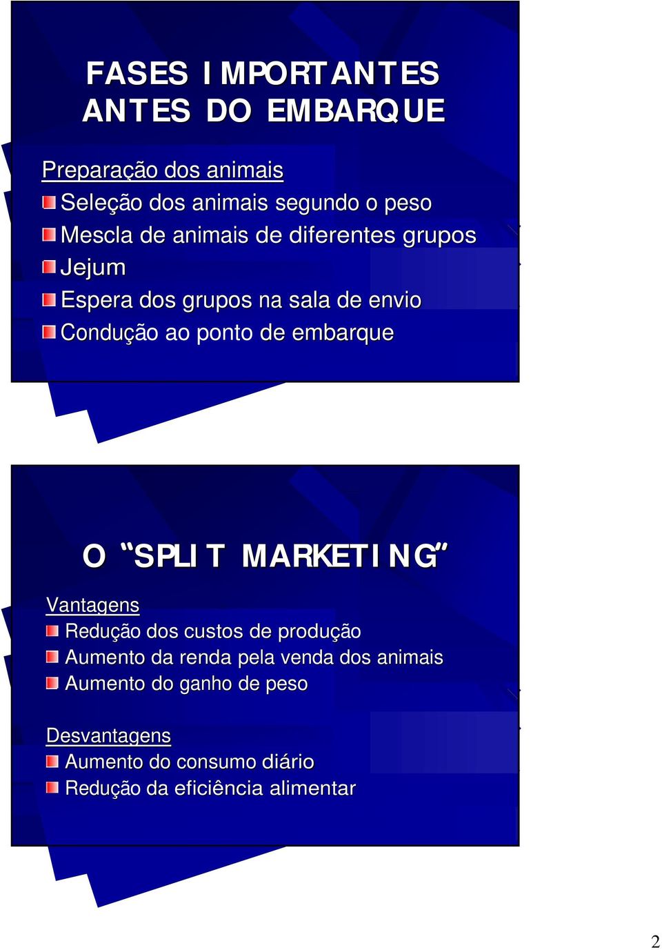 embarque O SPLI T MARKETI NG Vantagens Redução dos custos de produção Aumento da renda pela venda dos