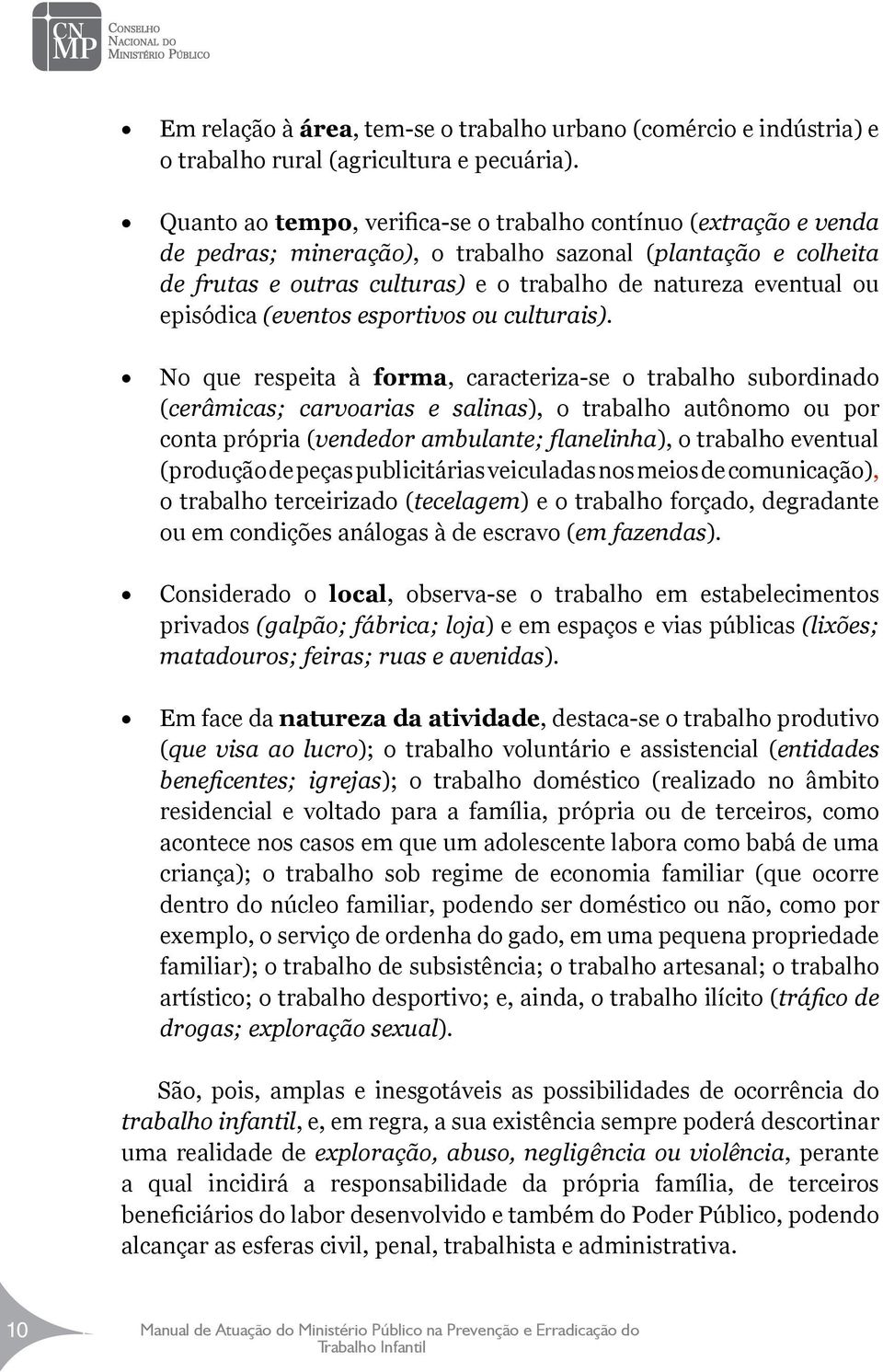 episódica (eventos esportivos ou culturais).