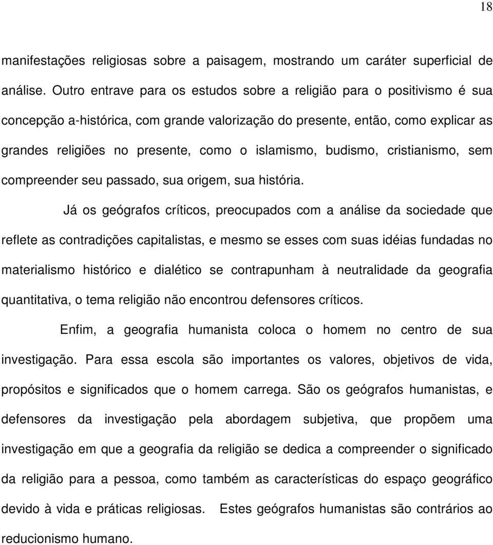 islamismo, budismo, cristianismo, sem compreender seu passado, sua origem, sua história.