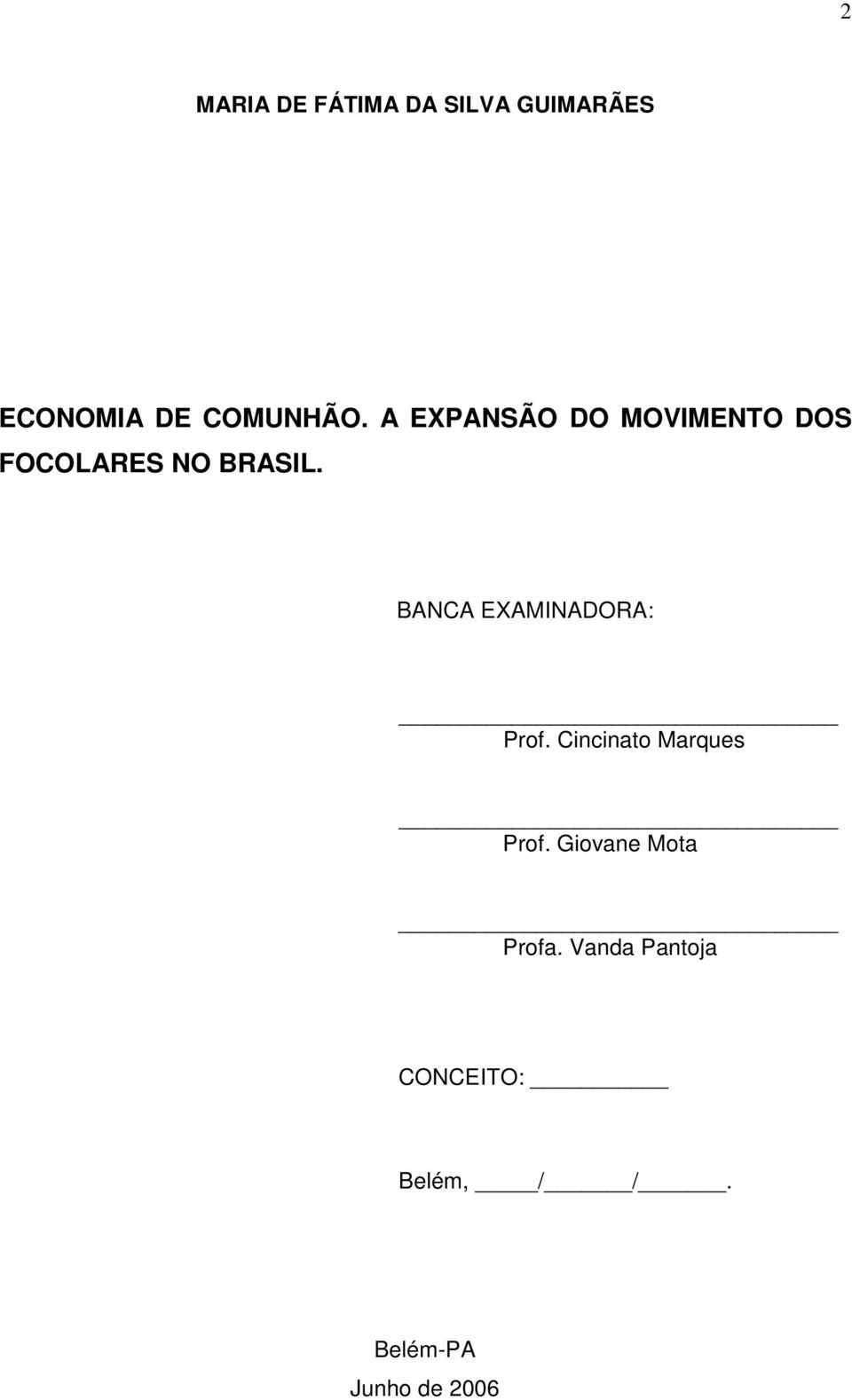 BANCA EXAMINADORA: Prof. Cincinato Marques Prof.