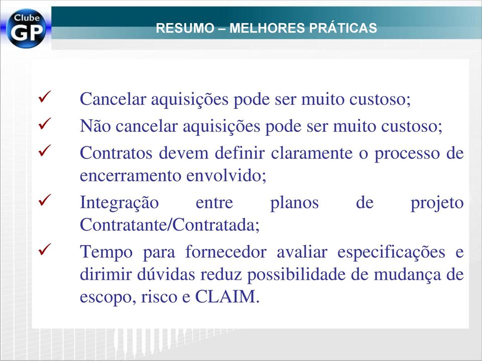 encerramento envolvido; Integração entre planos de projeto Contratante/Contratada; Tempo