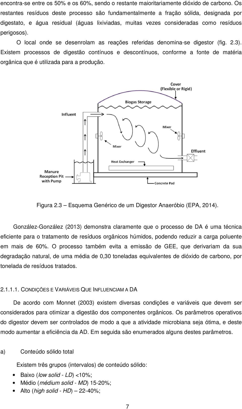 O local onde se desenrolam as reações referidas denomina-se digestor (fig. 2.3).