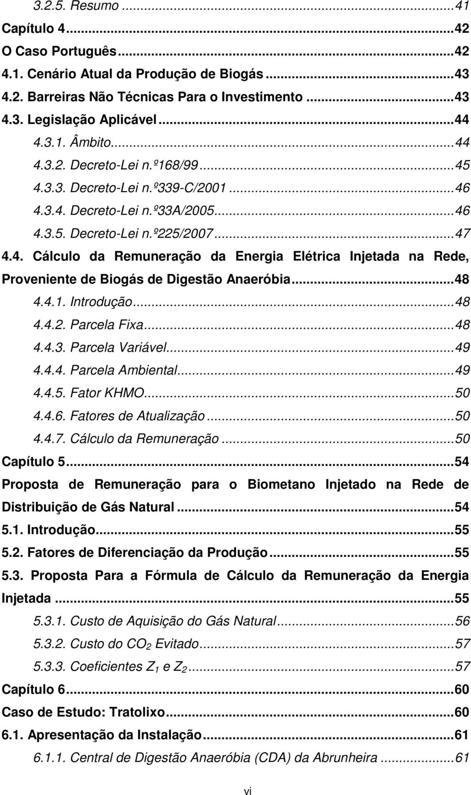 .. 48 4.4.1. Introdução... 48 4.4.2. Parcela Fixa... 48 4.4.3. Parcela Variável... 49 4.4.4. Parcela Ambiental... 49 4.4.5. Fator KHMO... 50 4.4.6. Fatores de Atualização... 50 4.4.7.