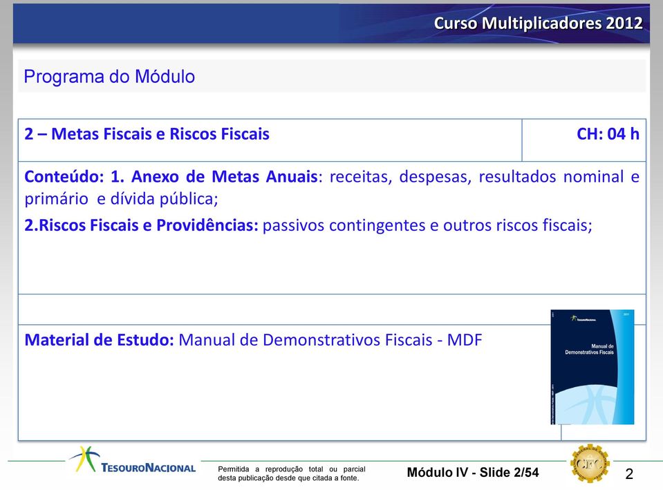 Anexo de Metas Anuais: receitas, despesas, resultados nominal e primário e dívida