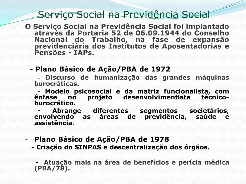 - Plano Básico de Ação/PBA de 1972 - Discurso de humanização das grandes máquinas burocráticas.