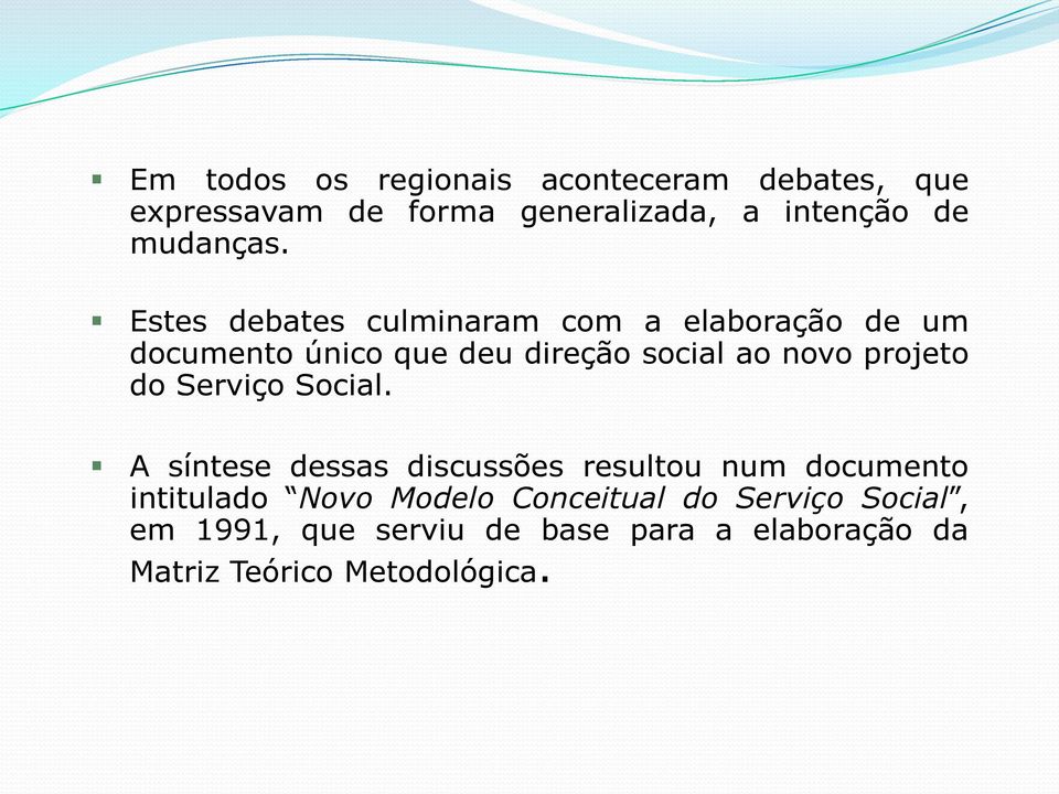 Estes debates culminaram com a elaboração de um documento único que deu direção social ao novo projeto