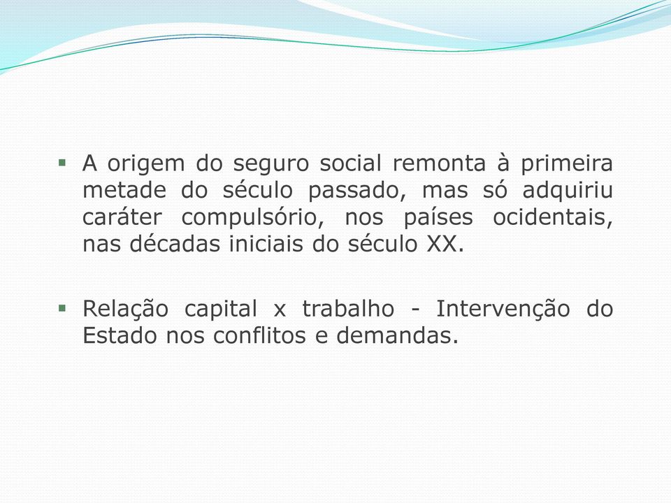 países ocidentais, nas décadas iniciais do século XX.