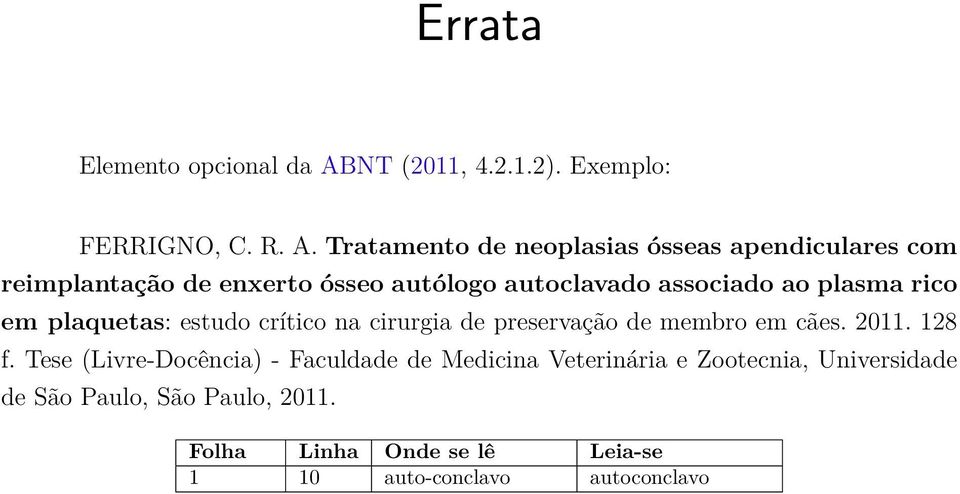 Tratamento de neoplasias ósseas apendiculares com reimplantação de enxerto ósseo autólogo autoclavado associado ao